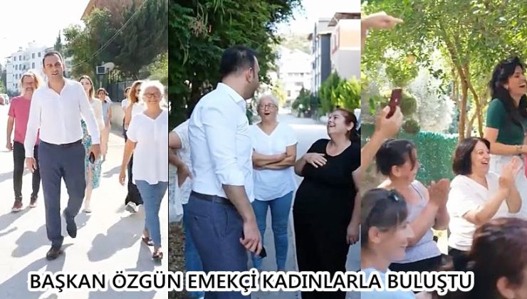 BAŞKAN ÖZGÜN EMEKÇİ KADINLARLA BULUŞTU