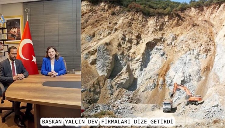 BAŞKAN YALÇIN DEV FİRMALARI DİZE GETİRDİ