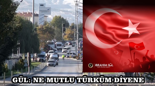 GÜL: NE MUTLU TÜRKÜM DİYENE