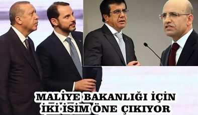 MALİYE BAKANLIĞI İÇİN İKİ İSİM ÖNE ÇIKIYOR