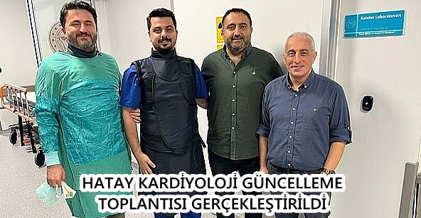 HATAY KARDİYOLOJİ GÜNCELLEME TOPLANTISI GERÇEKLEŞTİRİLDİ