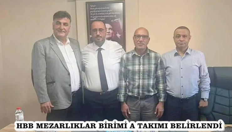 HBB MEZARLIKLAR BİRİMİ A TAKIMI BELİRLENDİ