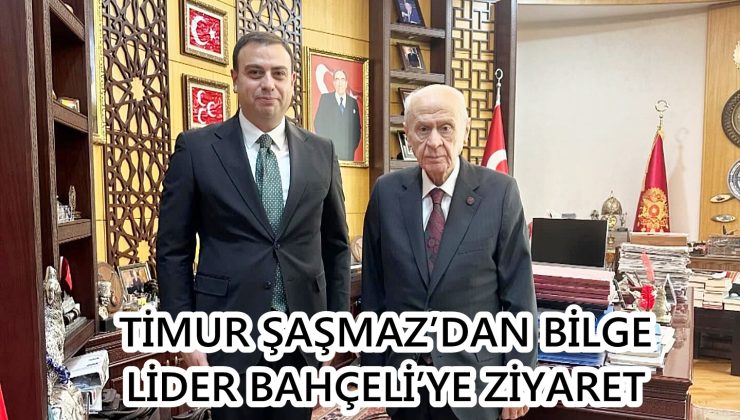 TİMUR ŞAŞMAZ’DAN BİLGE LİDER BAHÇELİ’YE ZİYARET