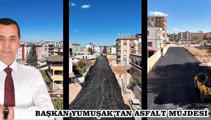 BAŞKAN YUMUŞAK’TAN ASFALT MÜJDESİ