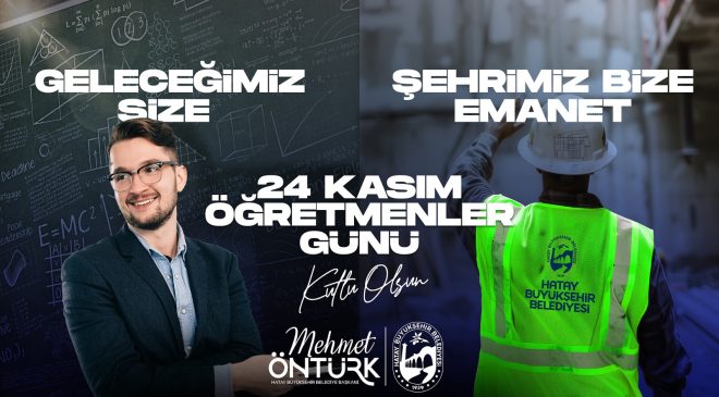 ÖNTÜRK: “GELECEĞİMİZ ÖĞRETMENLERE, ŞEHRİMİZ BİZE EMANET”