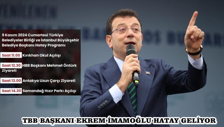 TBB BAŞKANI EKREM İMAMOĞLU HATAY GELİYOR