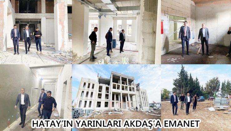 HATAY’IN YARINLARI AKDAŞ’A EMANET