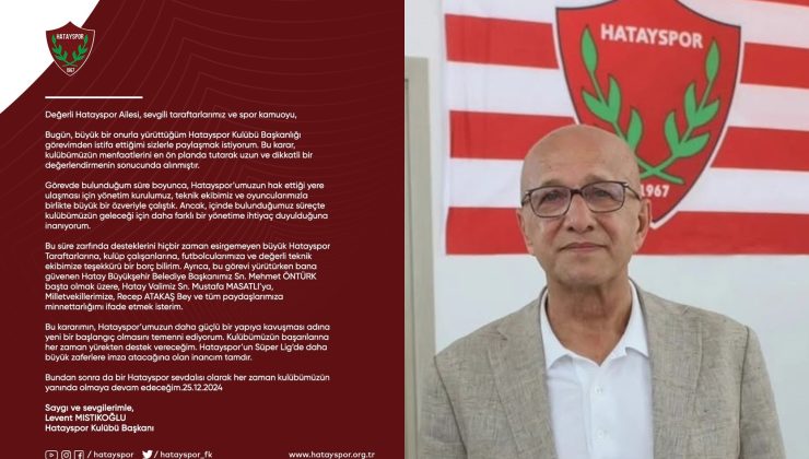 Levent Mıstıkoğlu Hatayspor Kulübü Başkanlığından istifa etti