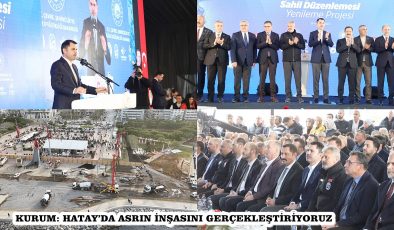 KURUM: HATAY’DA ASRIN İNŞASINI GERÇEKLEŞTİRİYORUZ