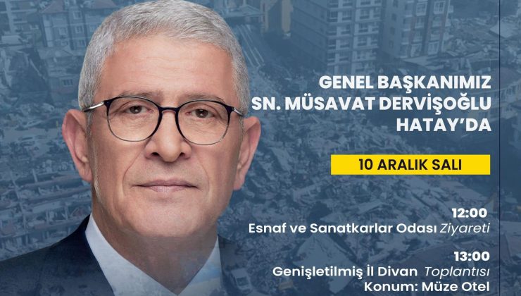 MUSAVAT DERVİŞOĞLU HATAY’A GELİYOR