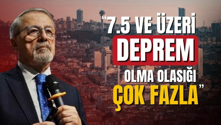 NACİ GÖRÜR 7 ÜZERİ DEPREM İÇİN TARİH VERDİ