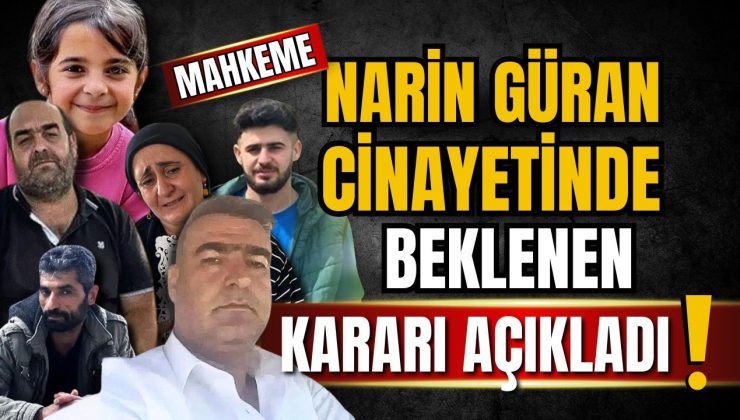 NARİN GÜRAN DOSYASINDA CEZALAR BELLİ OLDU!