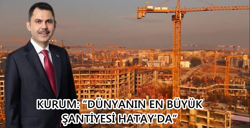 T.C. Çevre, Şehircilik ve İklim Değişikliği Bakanı Murat Kurum, Hatay