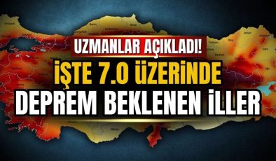 7 ÜZERİ DEPREM BEKLENEN İLLER AÇIKLANDI