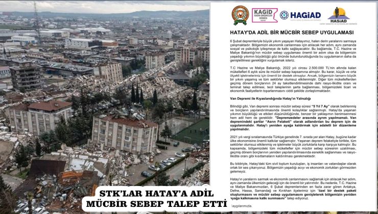 STK’LAR HATAY’A ADİL MÜCBİR SEBEP TALEP ETTİ