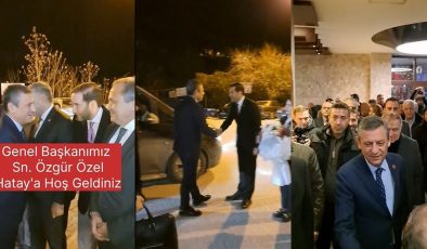 CHP LİDERİ ÖZGÜR ÖZEL HATAY’DA