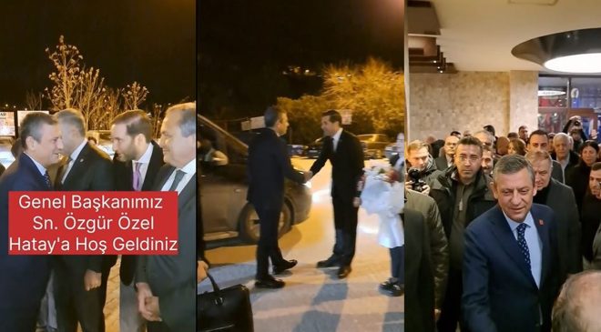 CHP LİDERİ ÖZGÜR ÖZEL HATAY’DA