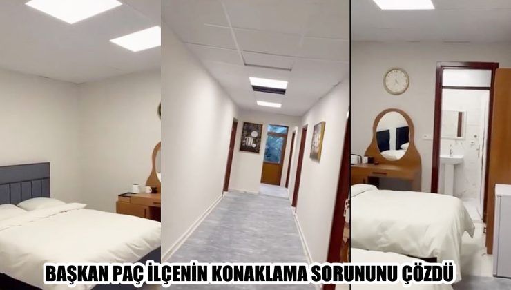 BAŞKAN PAÇ İLÇENİN KONAKLAMA SORUNUNU ÇÖZDÜ