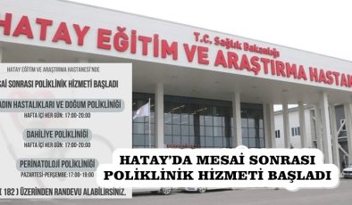 HATAY’DA MESAİ SONRASI POLİKLİNİK HİZMETİ BAŞLADI