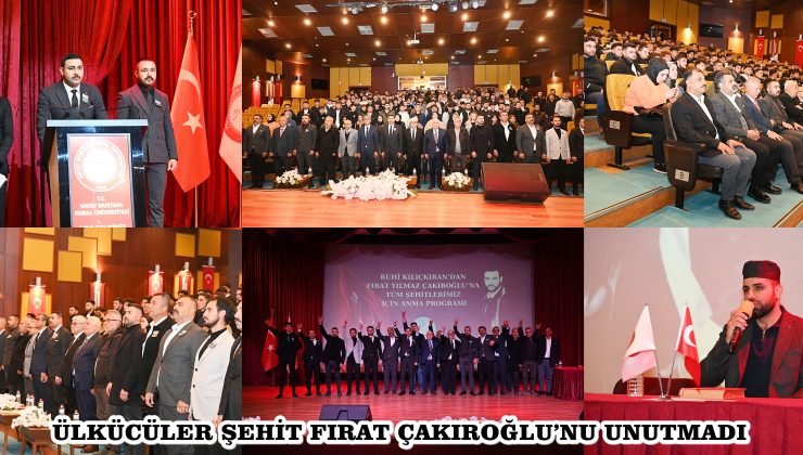 ÜLKÜCÜLER ŞEHİT FIRAT ÇAKIROĞLU’NU UNUTMADI