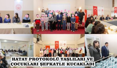 HATAY PROTOKOLÜ YAŞLILARI VE ÇOCUKLARI ŞEFKATLE KUCAKLADI