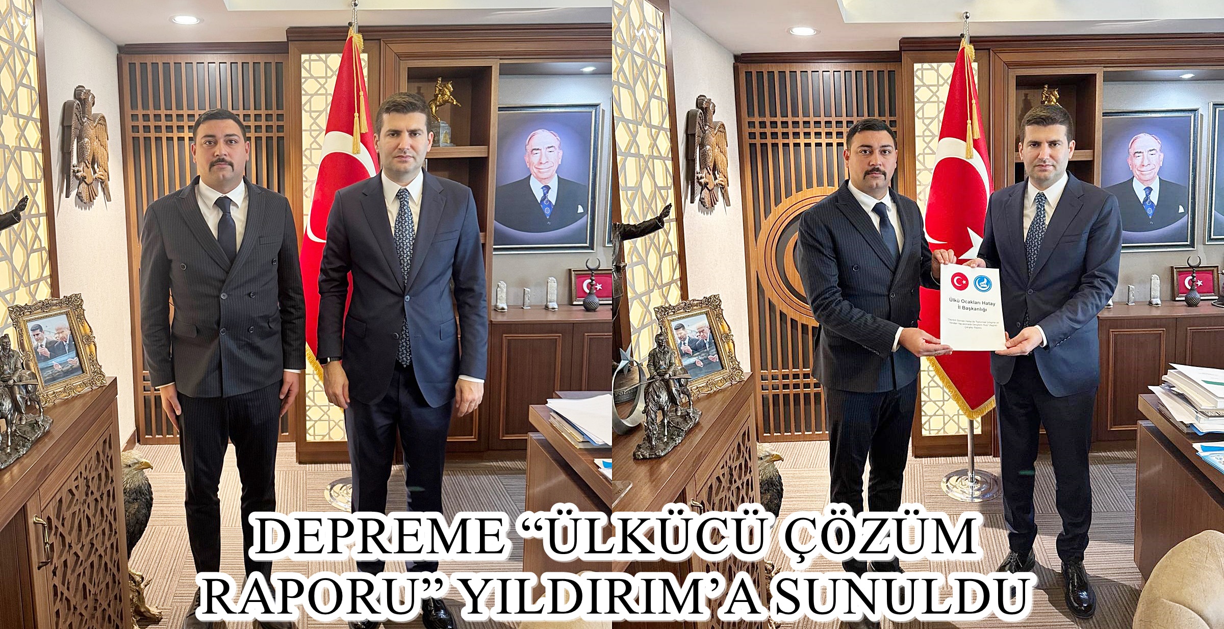 DEPREME “ÜLKÜCÜ ÇÖZÜM RAPORU” YILDIRIM’A SUNULDU Ülkü Ocakları Eğitim ve Kültür Vakfı Hatay İl Başkanı Alihan