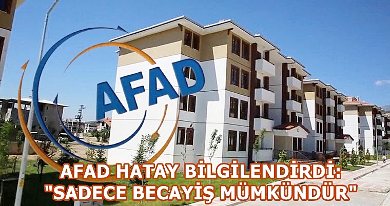 AFAD HATAY BİLGİLENDİRDİ: “SADECE BECAYİŞ MÜMKÜNDÜR” Hatay’da AFAD konutlarının kura yöntemiyle dağıtılmasının ardından vatandaşlar mağduriyet yaşadıklarını