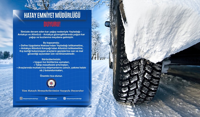 Hatay Emniyet Müdürlüğü, il genelinde etkisini sürdüren kar yağışı ve