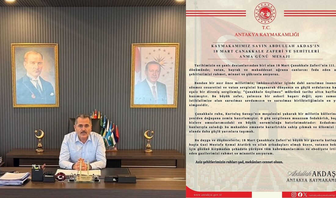 Antakya Kaymakamı Abdullah Akdaş, 18 Mart Çanakkale Zaferi ve Şehitleri