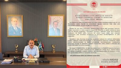 Antakya Kaymakamı Abdullah Akdaş, 18 Mart Çanakkale Zaferi ve Şehitleri