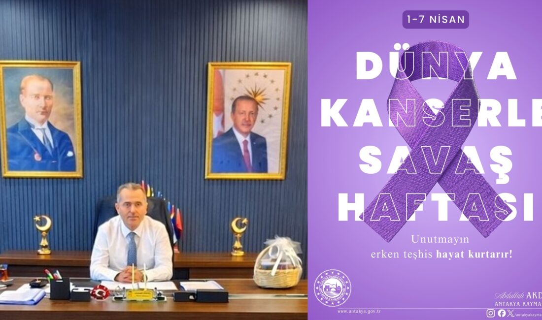 AKDAŞ: KANSERLE MÜCADELEDE FARKINDALIK ÖNEM TAŞIYOR Antakya Kaymakamı Abdullah Akdaş, 1-7 Nisan Kanserle Savaş Haftası dolayısıyla