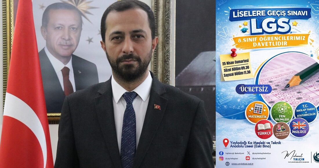 Yayladağı Belediye Başkanı Mehmet Yalçın, Liselere Geçiş Sınavı (LGS) sürecine