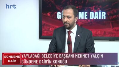 Yayladağı Belediye Başkanı Mehmet Yalçın, ilçede son dönemde hayata geçirilen
