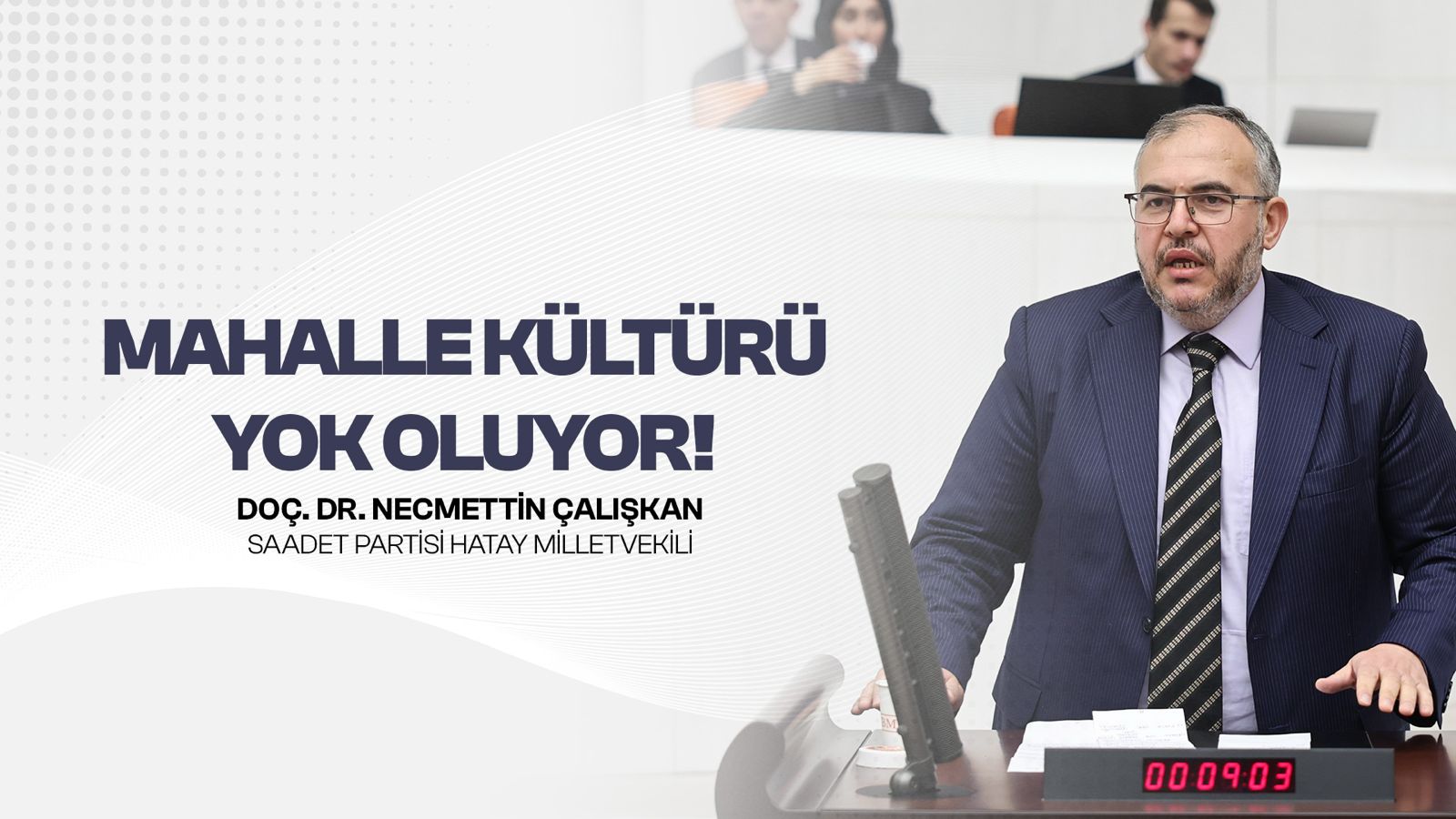 Saadet Partisi Hatay Milletvekili Necmettin Çalışkan, TBMM Genel Kurulu’nda Hatay’daki