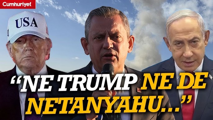 CHP Genel Başkanı Özgür Özel, İsrail Başbakanı Netanyahu ve Savunma