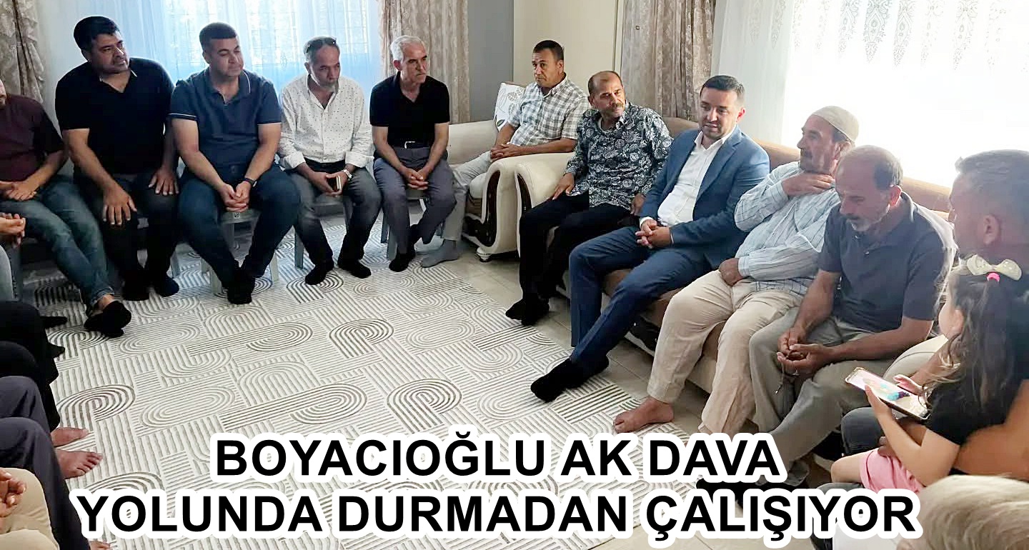 BOYACIOĞLU AK DAVA YOLUNDA DURMADAN ÇALIŞIYOR AK Parti Antakya İlçe Başkanı Mustafa Boyacıoğlu, teşkilatın saha programları