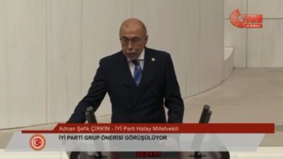 ÇİRKİN: SURİYE’DEKİ VAHŞET DURDURULMALI İYİ Parti Hatay Milletvekili A. Şefik Çirkin, Türkiye Büyük Millet
