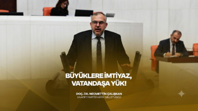 Saadet Partisi Hatay Milletvekili Doç. Dr. Necmettin Çalışkan, Türkiye Büyük
