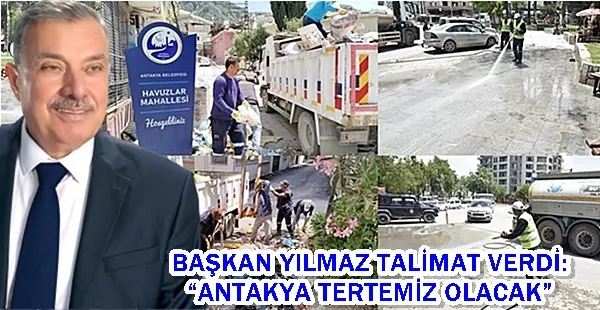 Başkan Yılmaz talimat verdi: Antakya tertemiz olacak