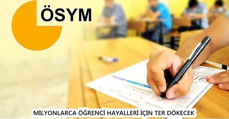 MİLYONLARCA ÖĞRENCİ HAYALLERİ İÇİN TER DÖKECEK