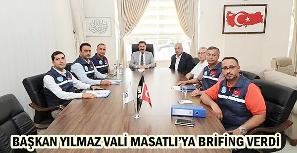 BAŞKAN YILMAZ VALİ MASATLI’YA BRİFİNG VERDİ