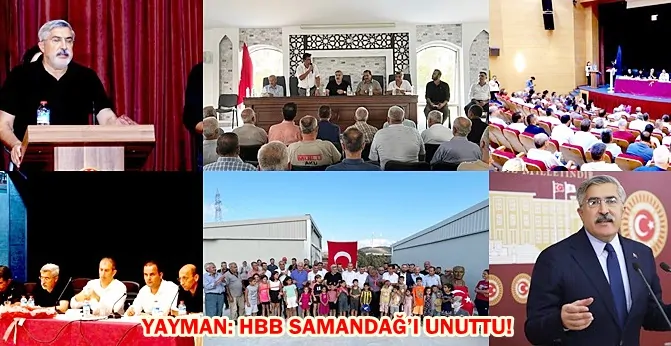 YAYMAN: HBB SAMANDAĞ’I UNUTTU!