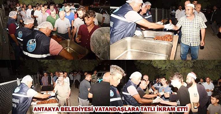 ANTAKYA BELEDİYESİ VATANDAŞLARA TATLI İKRAM ETTİ