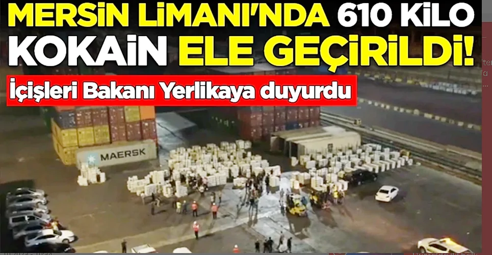 MERSİN LİMANI’NDA 610 KİLO KOKAİN ELE GEÇİRİLDİ!