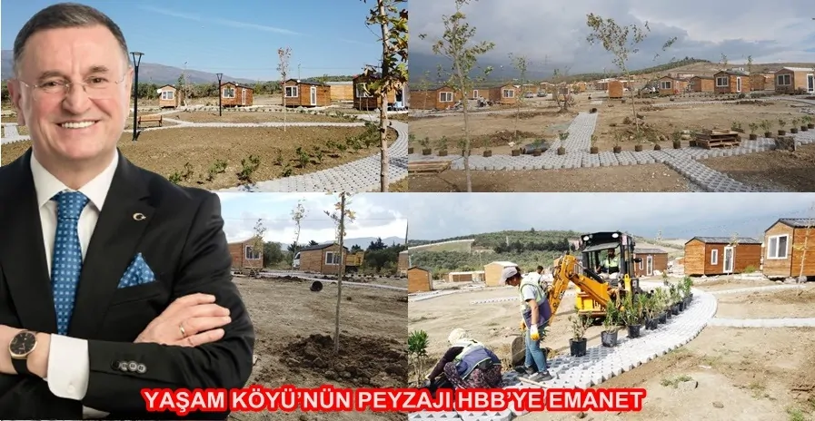 YAŞAM KÖYÜ’NÜN PEYZAJI HBB’YE EMANET