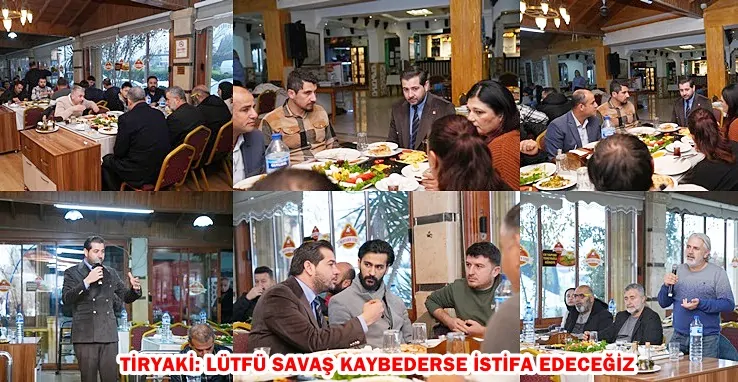 TİRYAKİ: LÜTFÜ SAVAŞ KAYBEDERSE İSTİFA EDECEĞİZ