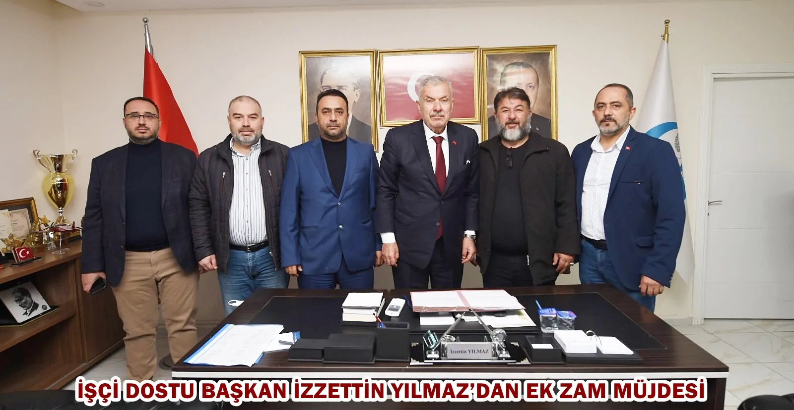 İŞÇİ DOSTU BAŞKAN İZZETTİN YILMAZ’DAN EK ZAM MÜJDESİ