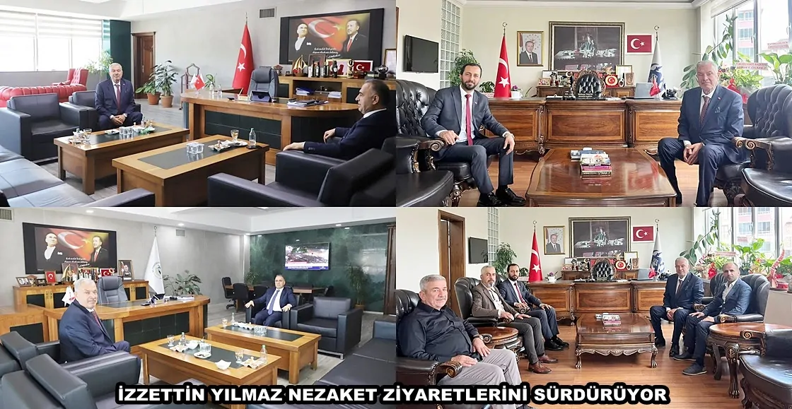 İZZETTİN YILMAZ NEZAKET ZİYARETLERİNİ SÜRDÜRÜYOR