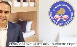 ERGİN ÖĞRENCİ YURTLARINI GÜNDEME TAŞIDI