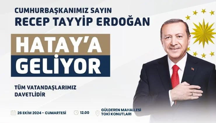 CUMHURBAŞKANI ERDOĞAN HATAY’A GELİYOR